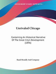 Unrivaled Chicago, Rand Mcnally And Company