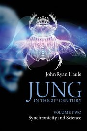 Jung in the 21st Century Volume Two, Haule John Ryan