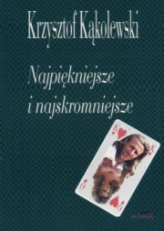 ksiazka tytu: Najpikniejsze i najskromniejsze autor: Kkolewski Krzysztof