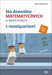 Sto dowodw matematycznych w dwch krokach z rozwizaniami, Mdrzycka Maria