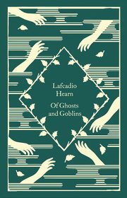Of Ghosts and Goblins, Hearn Lafcadio