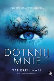 ksiazka tytu: Dotknij mnie autor: Mafi Tahereh