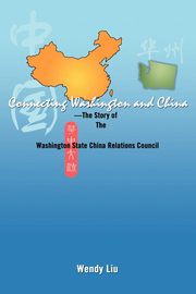 ksiazka tytu: Connecting Washington and China autor: Liu Wendy