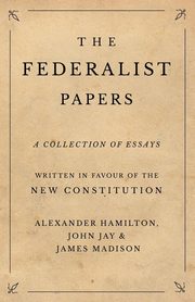 The Federalist Papers, Hamilton Alexander
