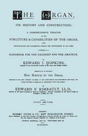 Hopkins - The Organ, its History and Construction ... preceded by Rimbault - New History of the Organ [Facsimile reprint of 1877 edition, 816 pages], Hopkins Edward J.