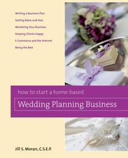 How to Start a Home-based Wedding Planning Business, Moran Jill S.