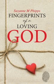 Fingerprints of a Loving God, Phipps Suzanne M