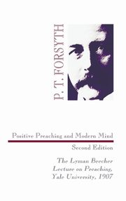 Positive Preaching and Modern Mind, Second Edition, Forsyth P. T.