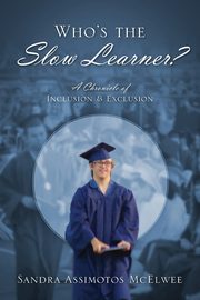 ksiazka tytu: Who's the Slow Learner? A Chronicle of Inclusion and Exclusion autor: McElwee Sandra Assimotos