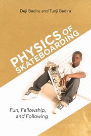 Physics of Skateboarding, Badiru Deji