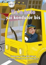 I Can Be A Bus Driver - Ha'u bele sai kondutr bis, Clarry KR