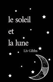 le soleil et la lune, Gibbs Liv