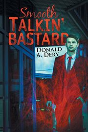 Smooth Talkin' Bastard, Dery Donald A.