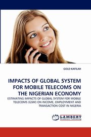 Impacts of Global System for Mobile Telecoms on the Nigerian Economy, Kafilah Gold