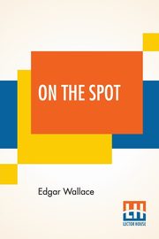 On The Spot, Wallace Edgar