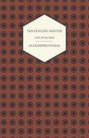 The Fencing Master - Life in Russia, Dumas Alexandre