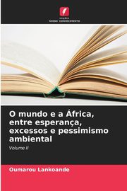 O mundo e a frica, entre esperana, excessos e pessimismo ambiental, LANKOANDE Oumarou