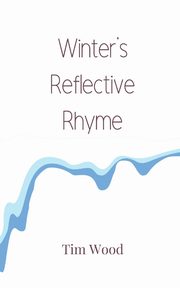 Winter's Reflective Rhyme, Wood Tim