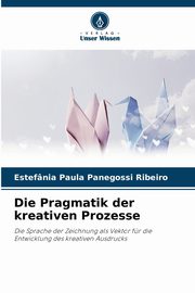 Die Pragmatik der kreativen Prozesse, Panegossi Ribeiro Estefnia Paula