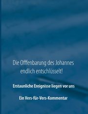 Die Offenbarung des Johannes endlich entschlsselt!, Tirz A.E.