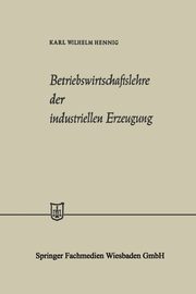 Betriebswirtschaftslehre Der Industriellen Erzeugung, Hennig Karl Wilhelm