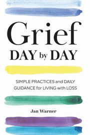 ksiazka tytu: Grief Day By Day autor: Warner Jan