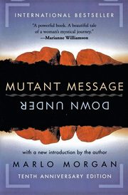 ksiazka tytu: Mutant Message Down Under autor: Morgan Marlo