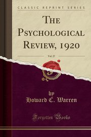 ksiazka tytu: The Psychological Review, 1920, Vol. 27 (Classic Reprint) autor: Warren Howard C.