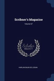 Scribner's Magazine; Volume 67, De Logan Harlan Baun