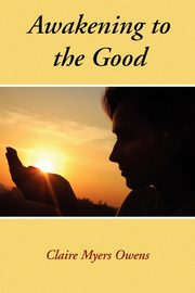 Awakening to the Good, Owens Claire Myers