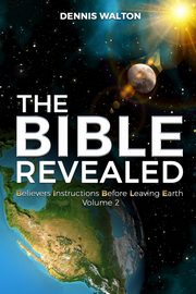 The Bible Revealed, Walton Dennis