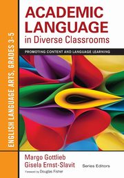 Academic Language in Diverse Classrooms, Gottlieb Margo