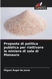 Proposta di politica pubblica per riattivare le miniere di sale di Manaure, ngel de Jess Miguel