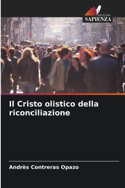 ksiazka tytu: Il Cristo olistico della riconciliazione autor: Contreras Opazo Andres