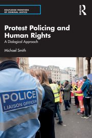 Protest Policing and Human Rights, Smith Michael
