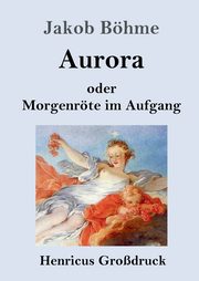 Aurora oder Morgenrte im Aufgang (Grodruck), Bhme Jakob