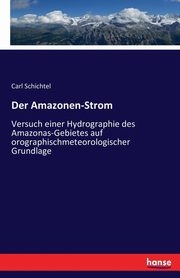 Der Amazonen-Strom, Schichtel Carl