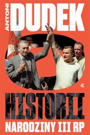 Dudek o historii Narodziny III RP, Dudek Antoni