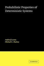 Probabilistic Properties of Deterministic Systems, Lasota Andrzej