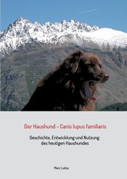 Der Haushund - Canis lupus familiaris, Latza Marc