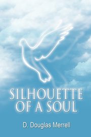 Silhouette of a Soul, Merrell D Douglas