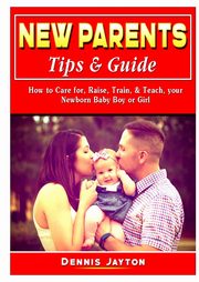 New Parents Tips & Guide, Jayton Dennis