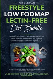 The Ultimate Freestyle Low Fodmap Lectin-Free Diet Bundle, Shepherd James