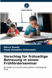 ksiazka tytu: Vorschlag fr frhzeitige Betreuung in einem Frhfrderseminar autor: Rueda M?rce