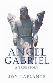 Angel Gabrel - A True Story, Laplante Joy