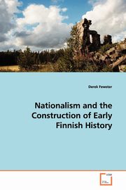 Nationalism and the Construction of Early Finnish History, Fewster Derek
