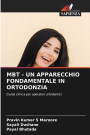 MBT - UN APPARECCHIO FONDAMENTALE IN ORTODONZIA, Maroore Pravin Kumar S