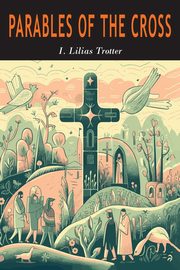 Parables of the Cross, Trotter I. Lilias