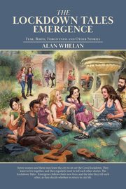 The Lockdown Tales - Emergence, Whelan Alan