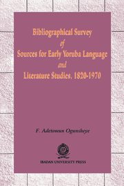 Bibliographical Survey of Sources for Early Yoruba Language, Ogunsheye F. Adetowun